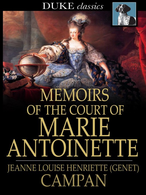 Title details for Memoirs of the Court of Marie Antoinette by Jeanne Louise Henriette Campan - Available